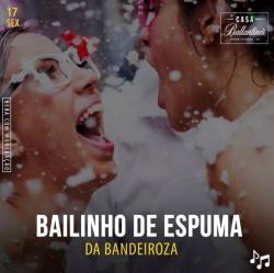 panfleto Bailinho de Espuma da Bandeiroza